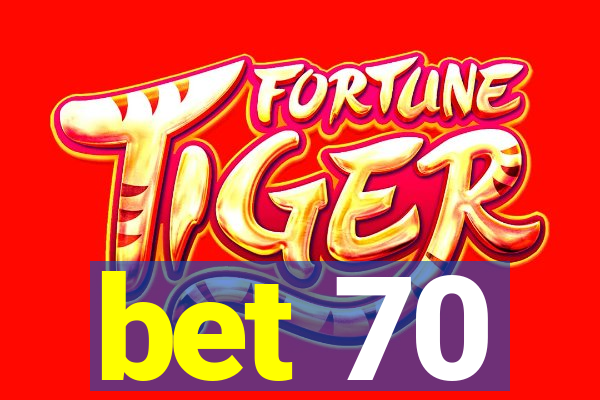 bet 70